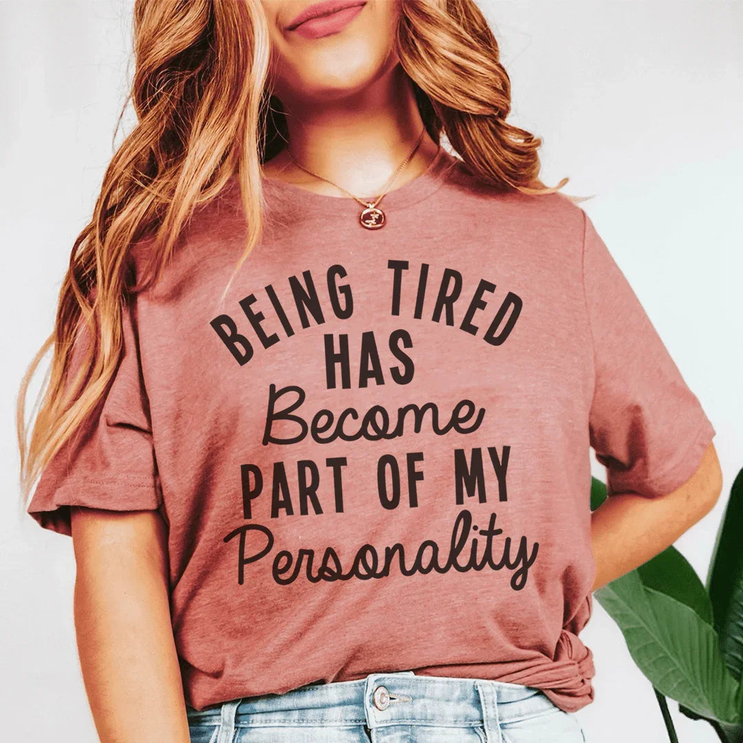 Being Tired Has Become Part Of My Personality Tee product image 1