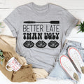 Better Late Than Ugly Tee product image 1