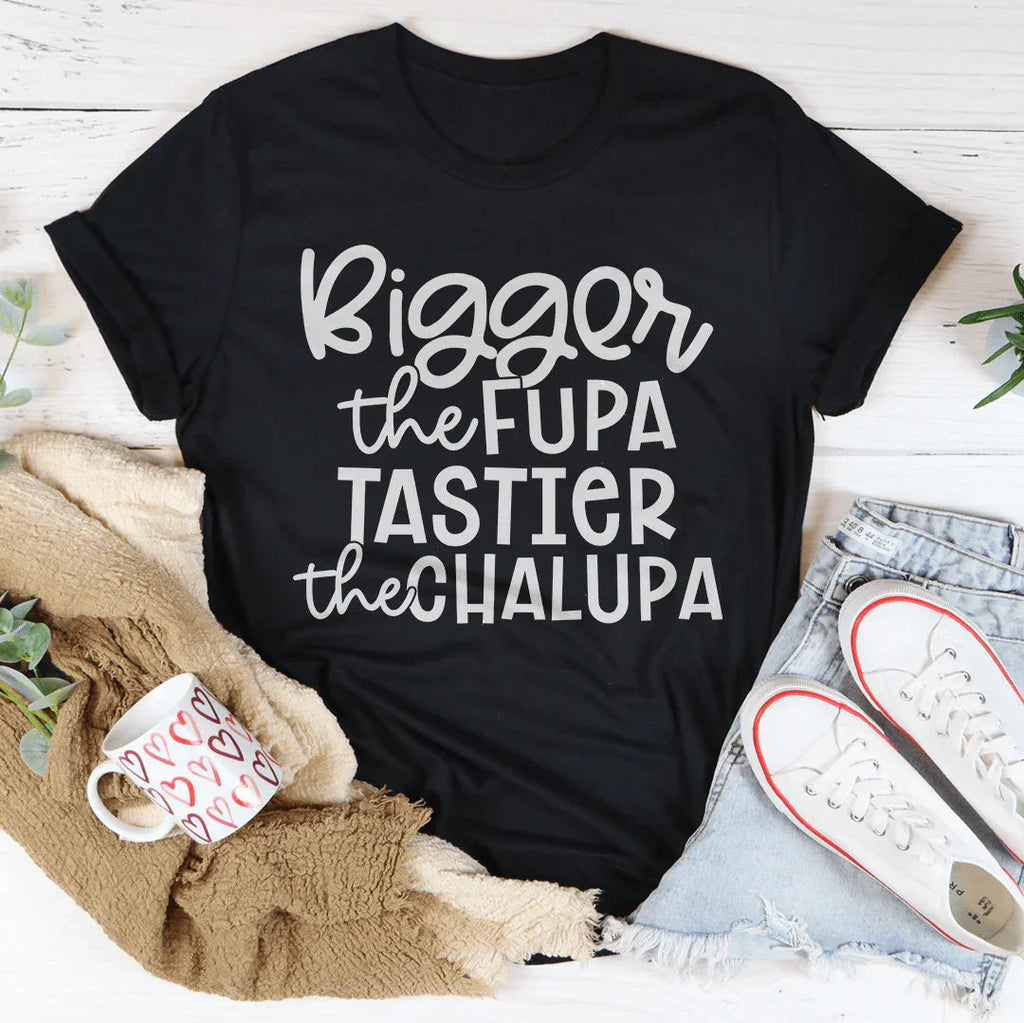 Bigger The Fupa Tastier Chalupa Tee product image 1
