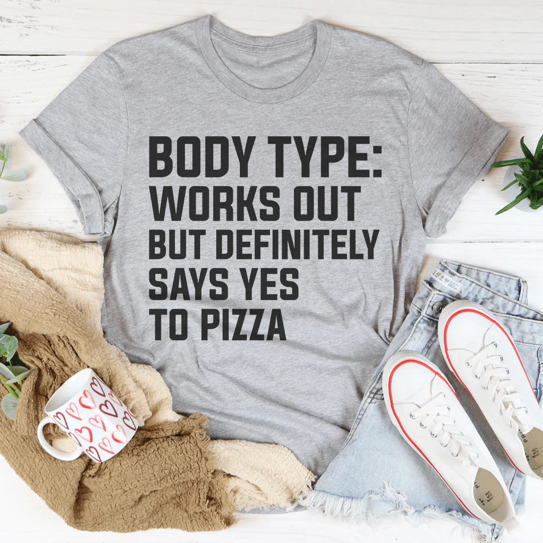 Body Type Works Out But Definitely Says Yes To Pizza Tee product image 3