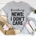 Breaking News I Don't Care Tee product image 1