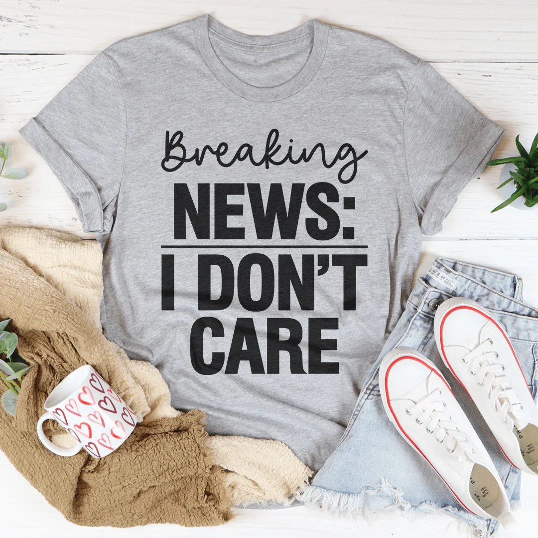 Breaking News I Don't Care Tee product image 1