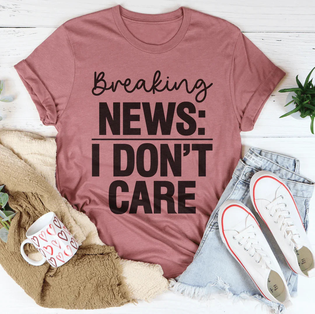 Breaking News I Don't Care Tee product image 4