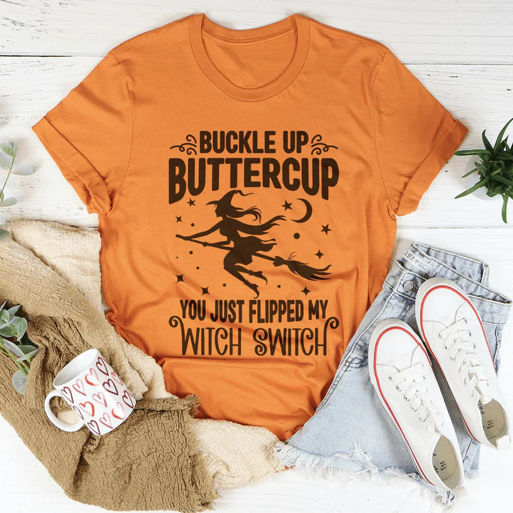 Buckle Up Buttercup You Just Flipped My Witch Switch Tee product image 1