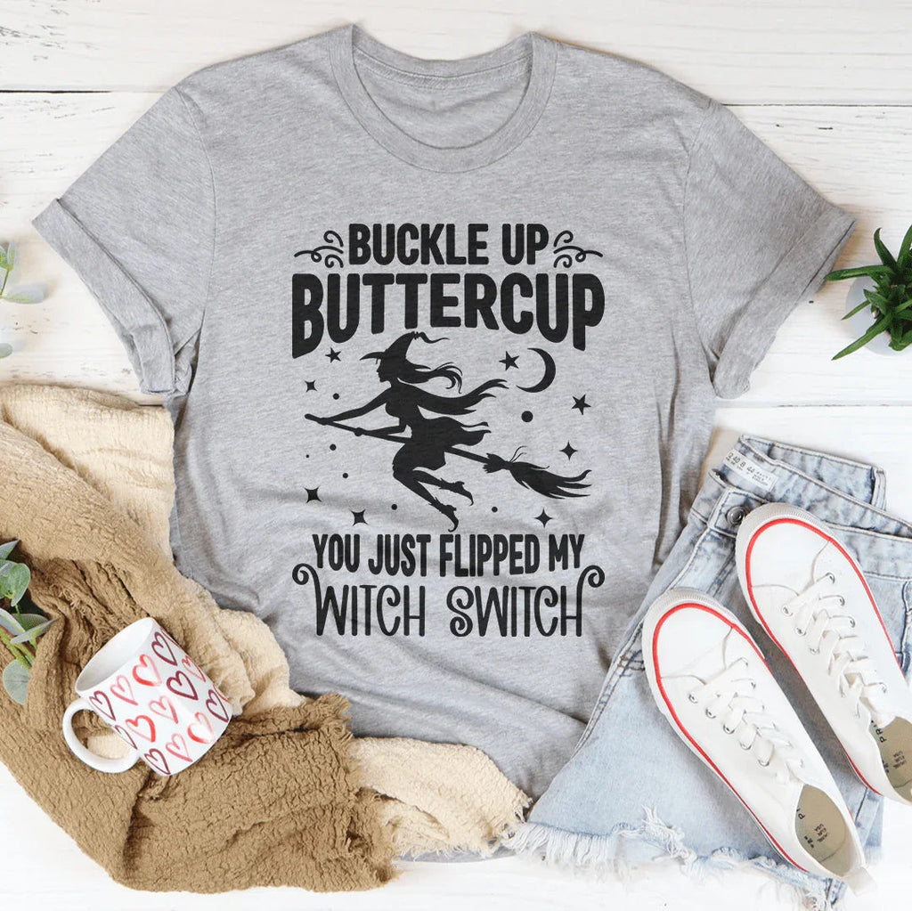Buckle Up Buttercup You Just Flipped My Witch Switch Tee product image 2