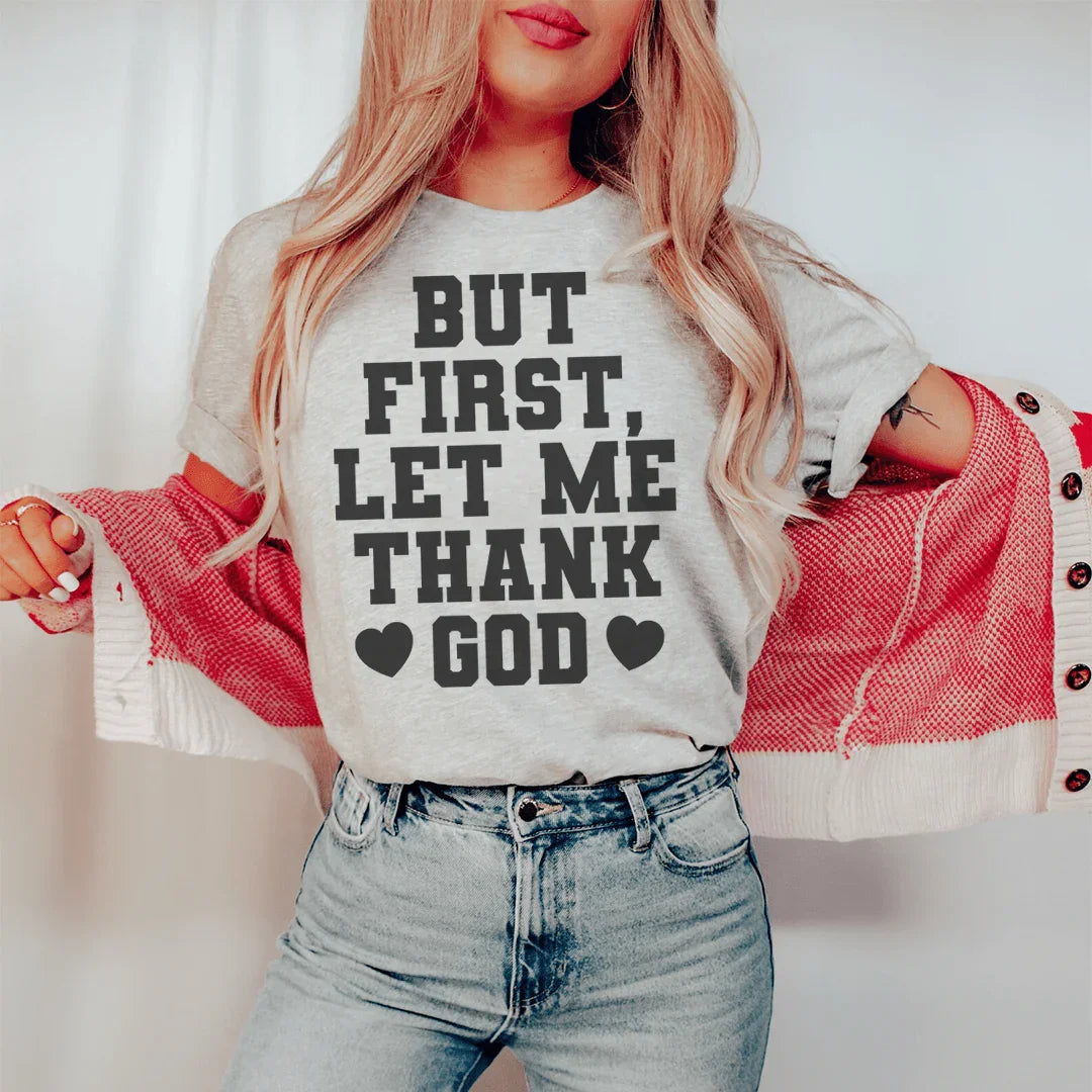 But First Let Me Thank God Tee product image 1