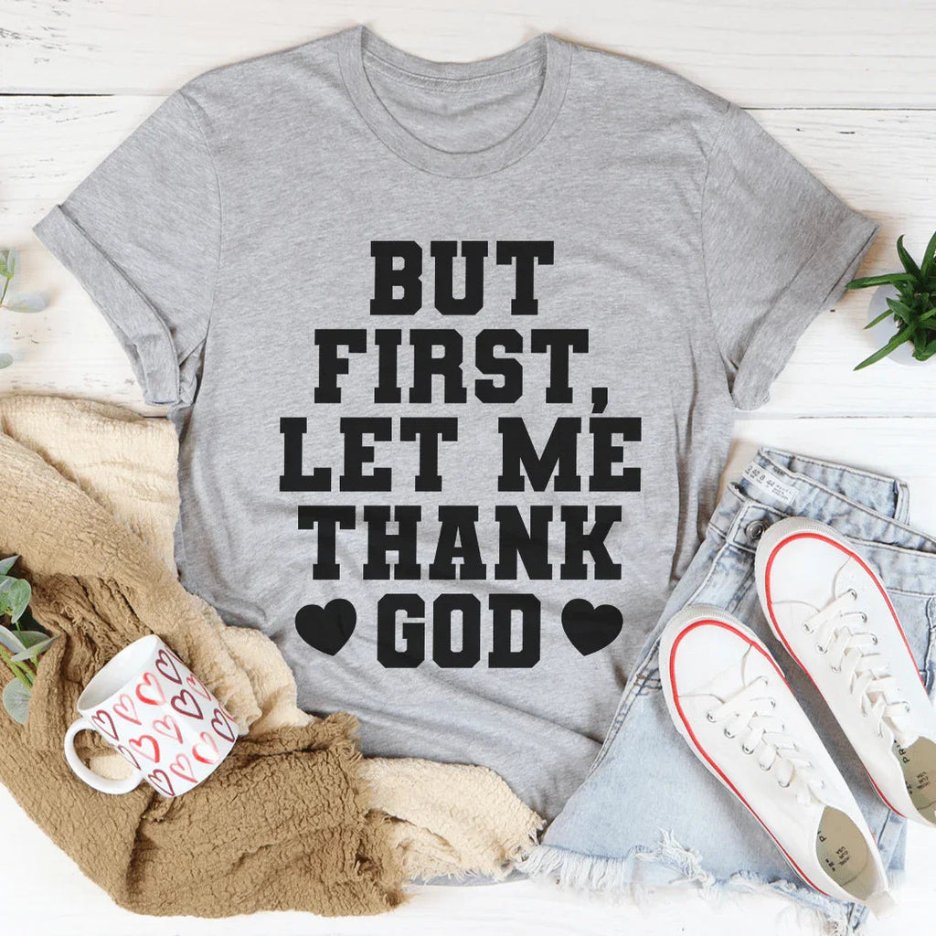 But First Let Me Thank God Tee product image 2