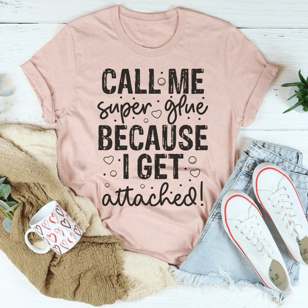 Call Me Super Glue Because I Get Attached Tee product image 3