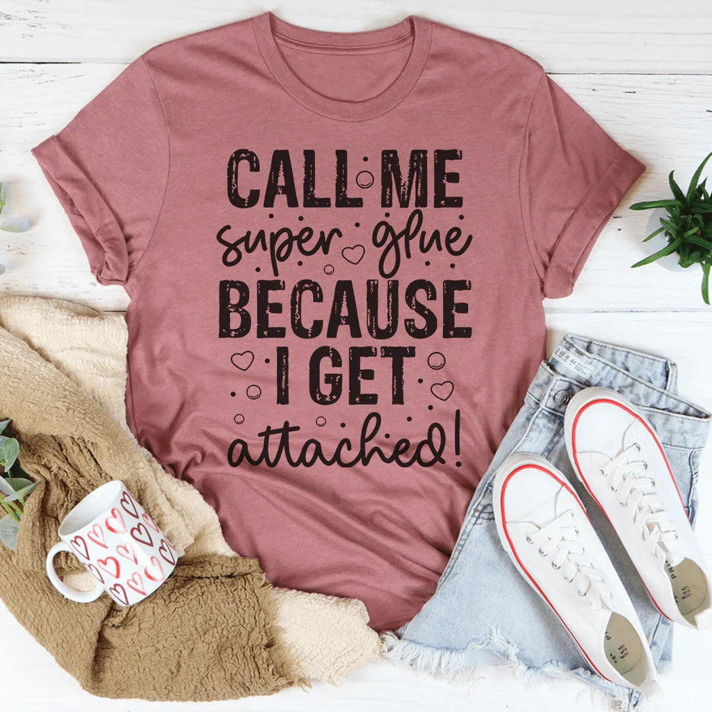Call Me Super Glue Because I Get Attached Tee product image 2