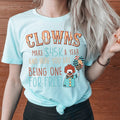 Clowns Make 45K A Year And Here You Are Being One For Free product image 1