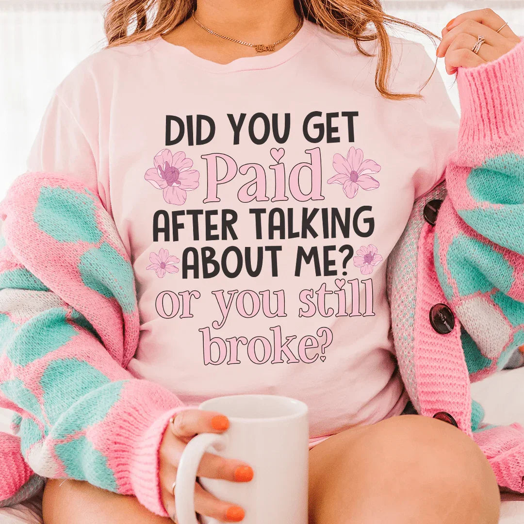 Did You Get Paid After Talking About Me Tee product image 1
