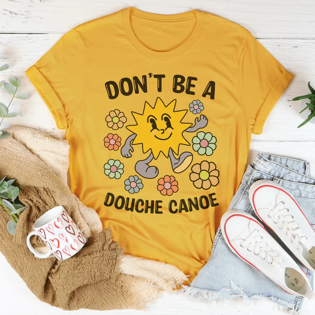Unfiltered Quote Graphic Tee – "Don't Be A Douche Canoe" product image 4