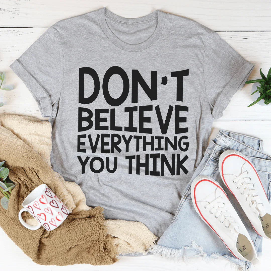 Don't Believe Everything You Think Tee product image 3