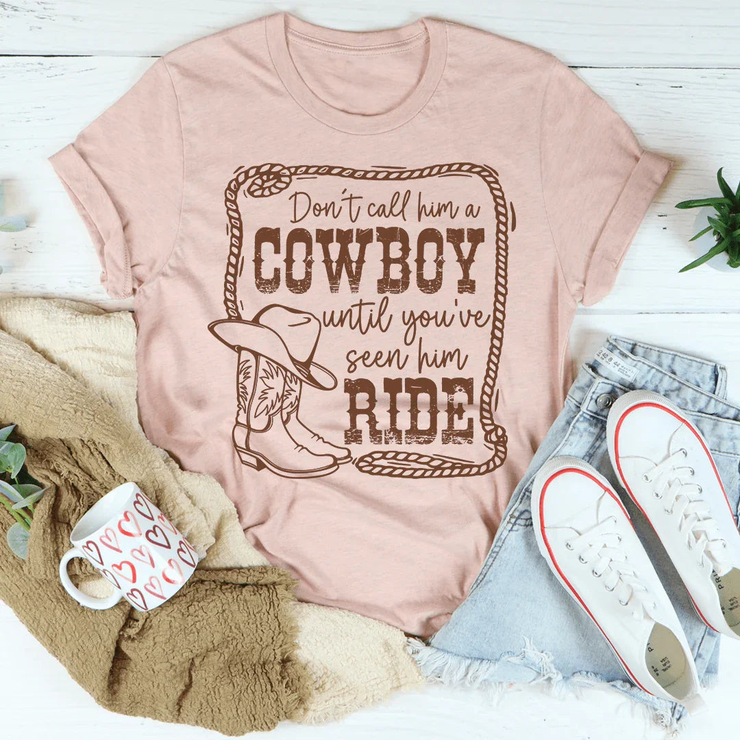 Don't Call Him A Cowboy Until You've Seen Ride Tee product image 1
