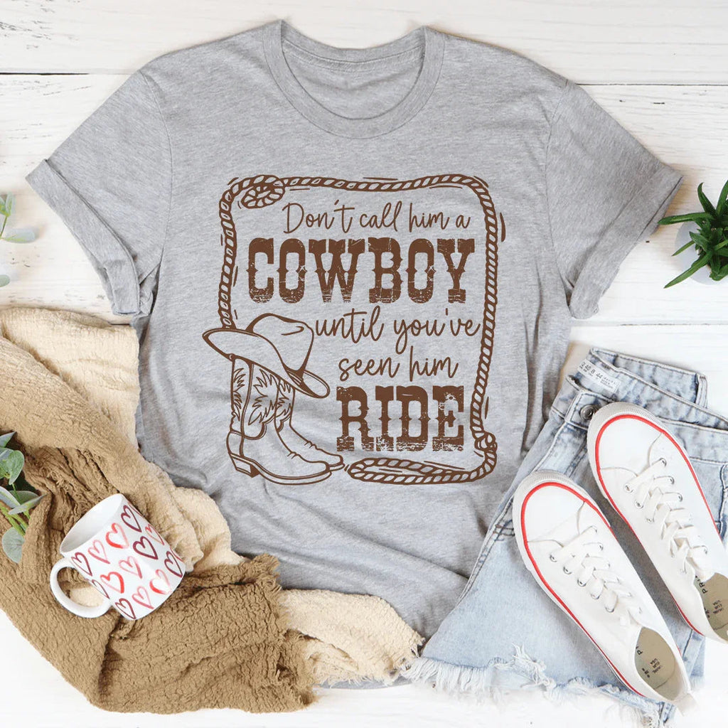 Don't Call Him A Cowboy Until You've Seen Ride Tee product image 3