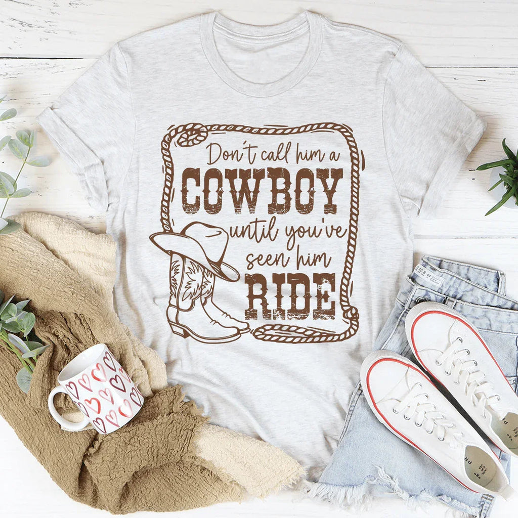 Don't Call Him A Cowboy Until You've Seen Ride Tee product image 4