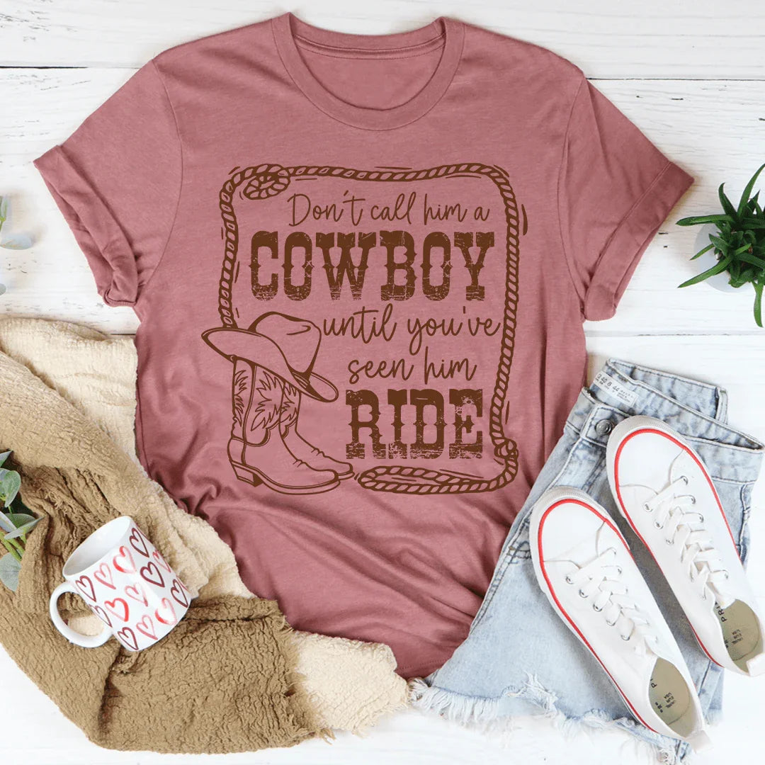 Don't Call Him A Cowboy Until You've Seen Ride Tee product image 2
