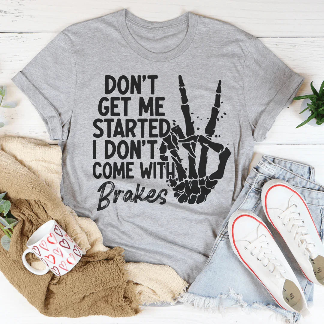 Don't Get My Started Tee product image 2
