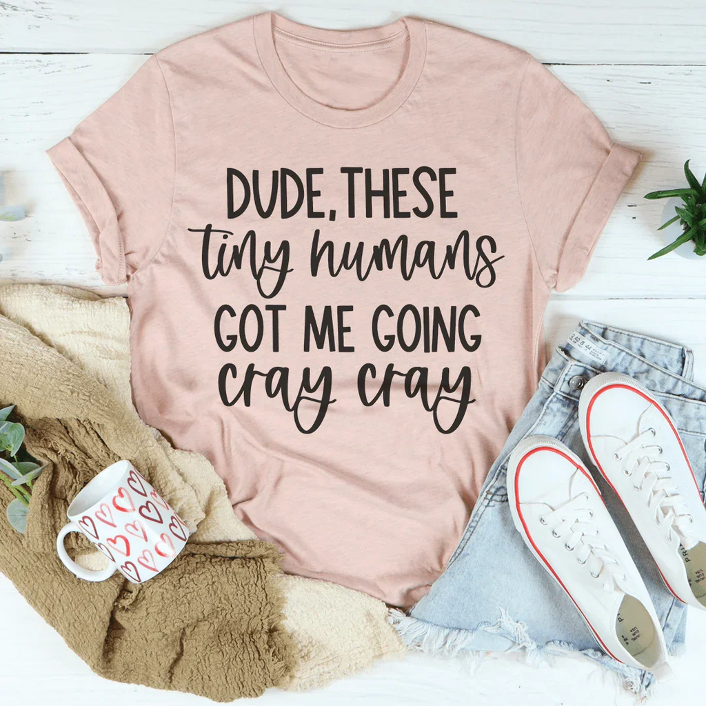 Dude These Tiny Humans Got Me Going Cray Tee product image 3