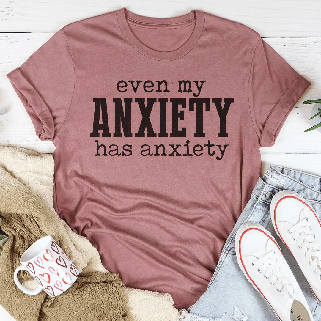 Even My Anxiety Has Tee product image 3