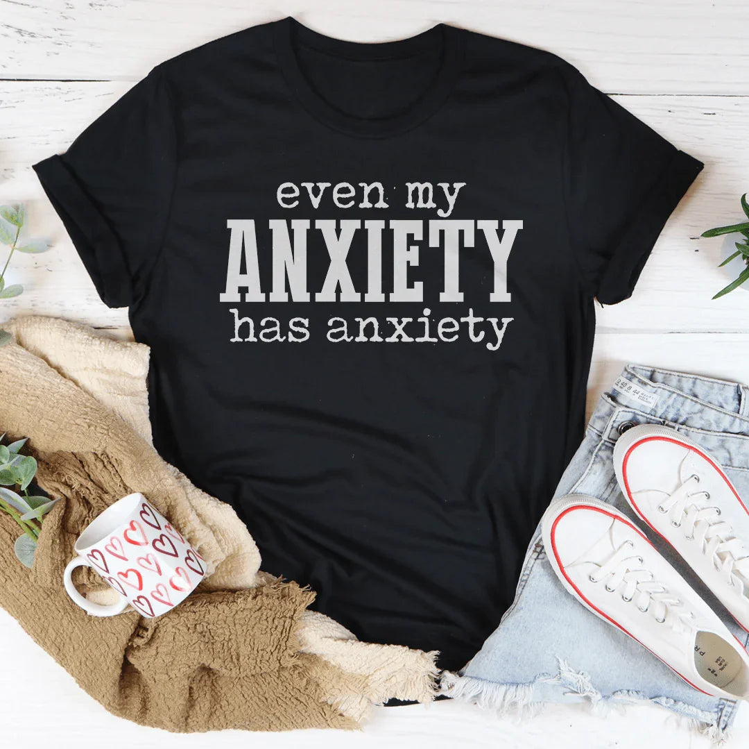 Even My Anxiety Has Tee product image 1
