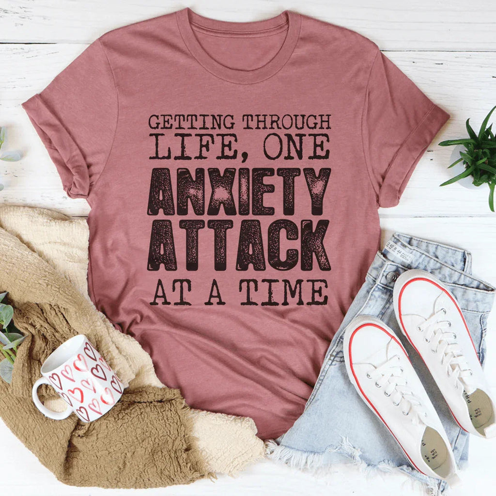 Getting Through Life One Anxiety Attack At A Time Tee product image 1