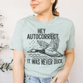 Hey Autocorrect It Was Never Duck Tee product image 1