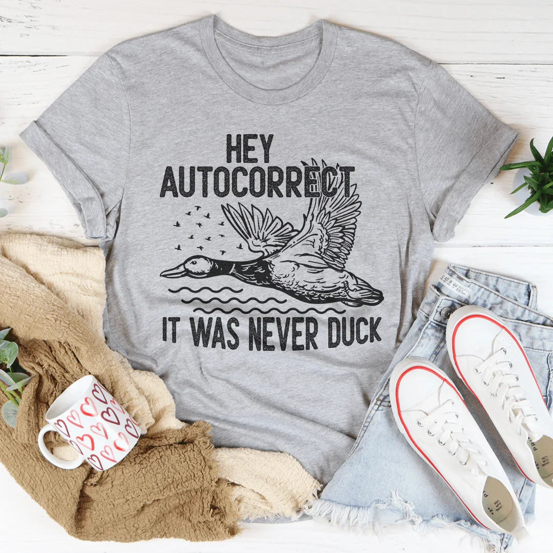 Hey Autocorrect It Was Never Duck Tee product image 3
