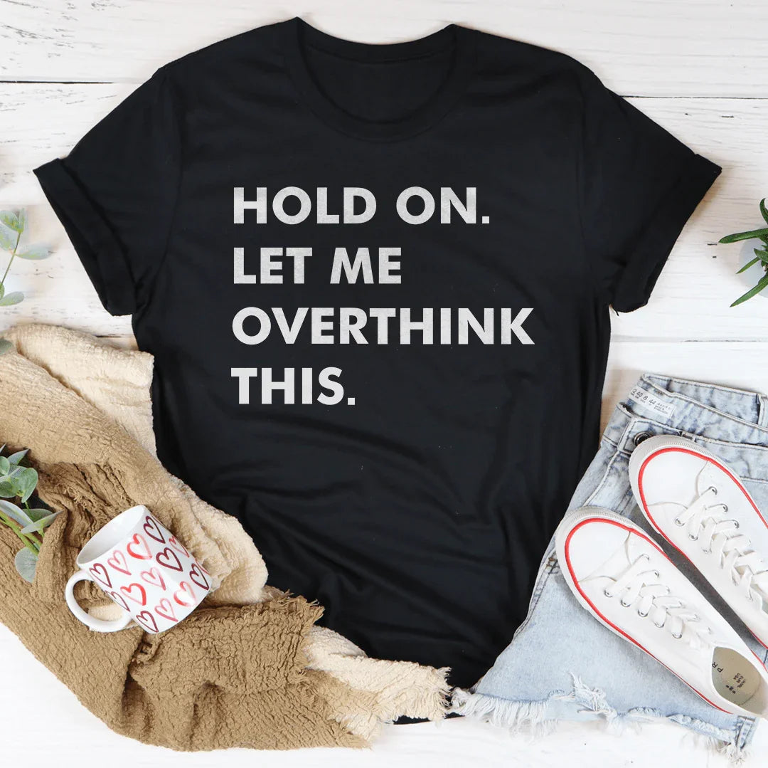 Hold On Let Me Overthink This Tee product image 2