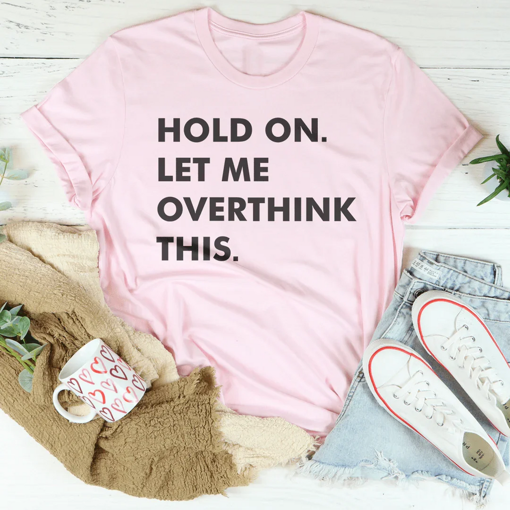 Hold On Let Me Overthink This Tee product image 3