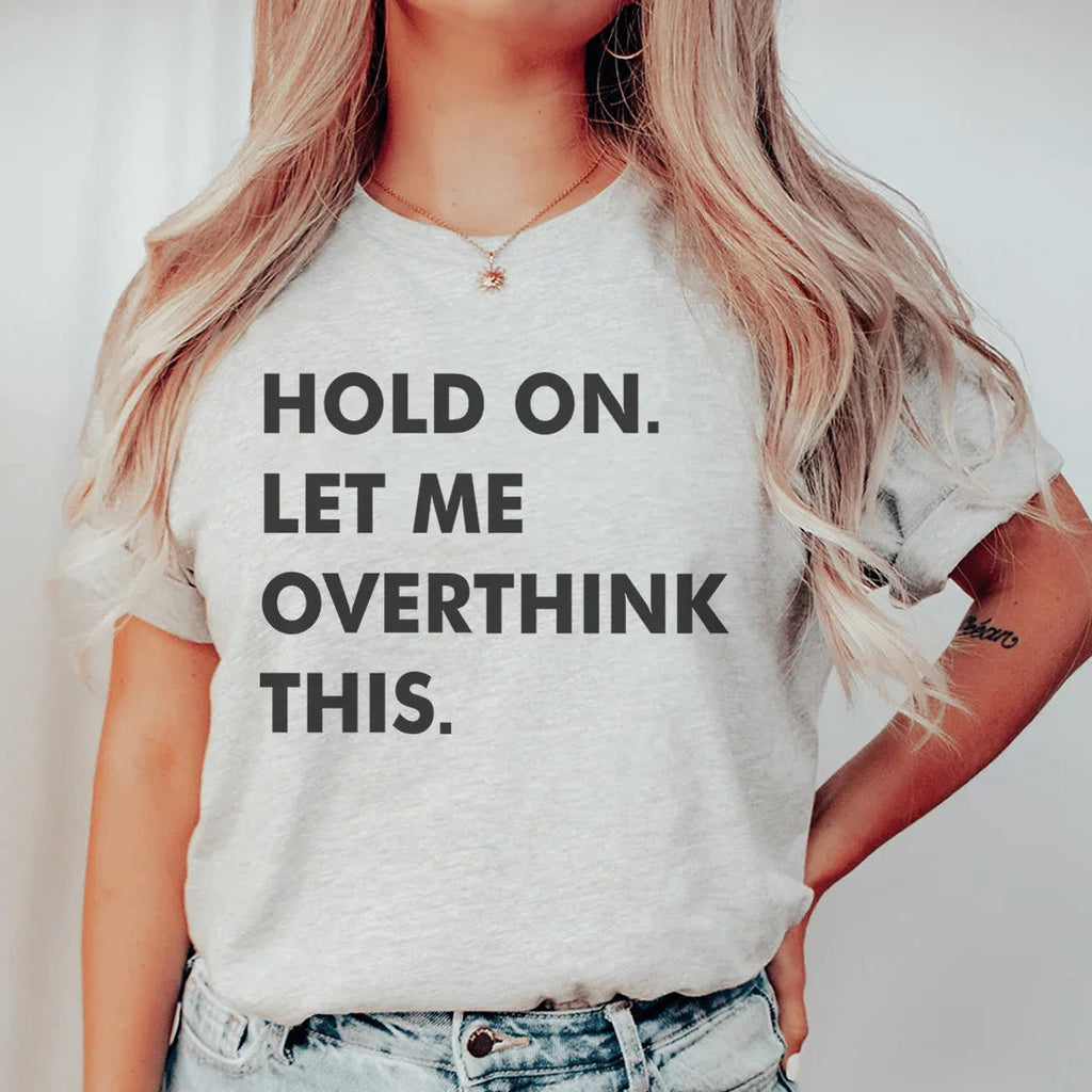 Hold On Let Me Overthink This Tee product image 1