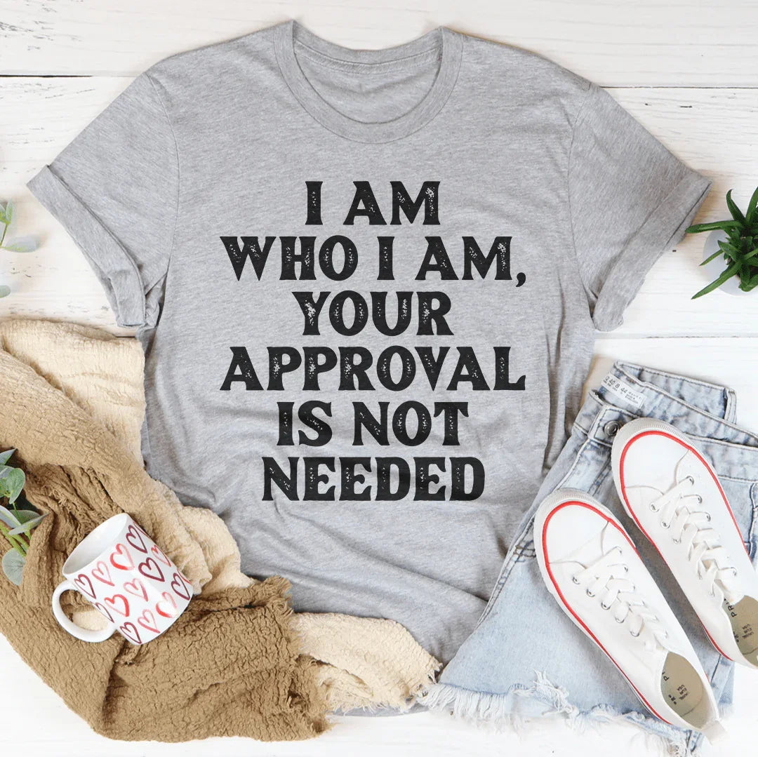 I Am Who I Am Your Approval Is Not Needed Tee product image 2