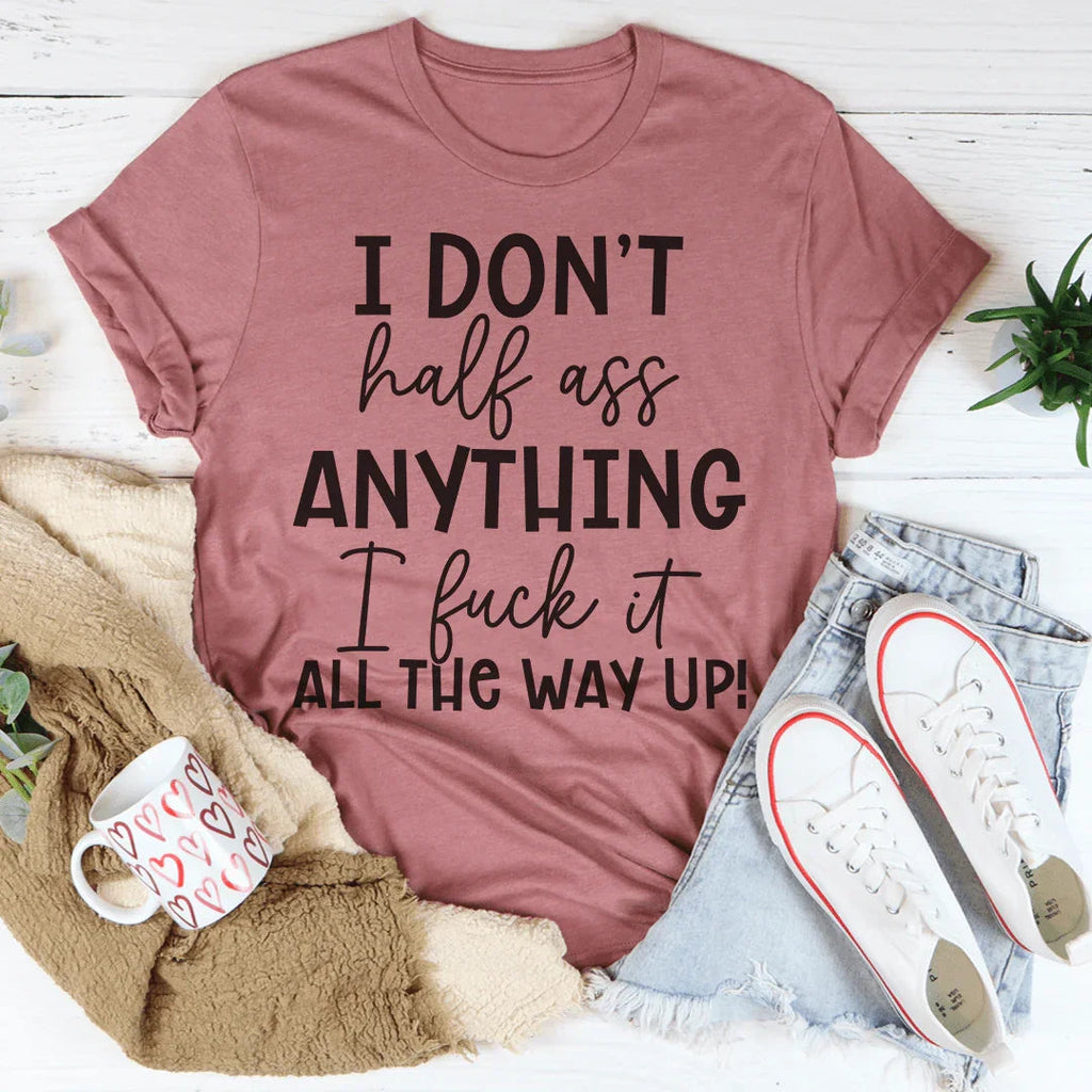 I Don't Half-Ass Anything Tee product image 4