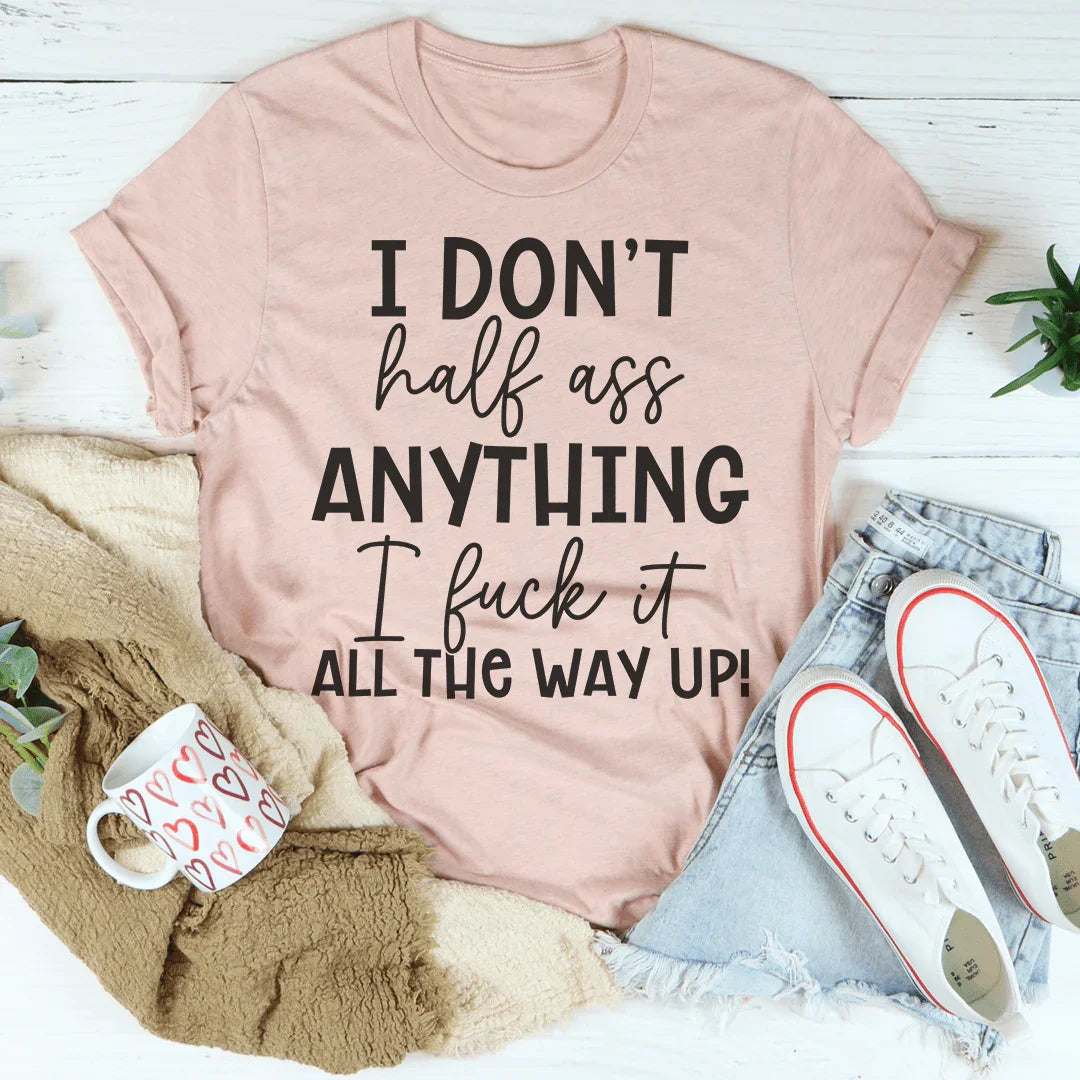 I Don't Half-Ass Anything Tee product image 3