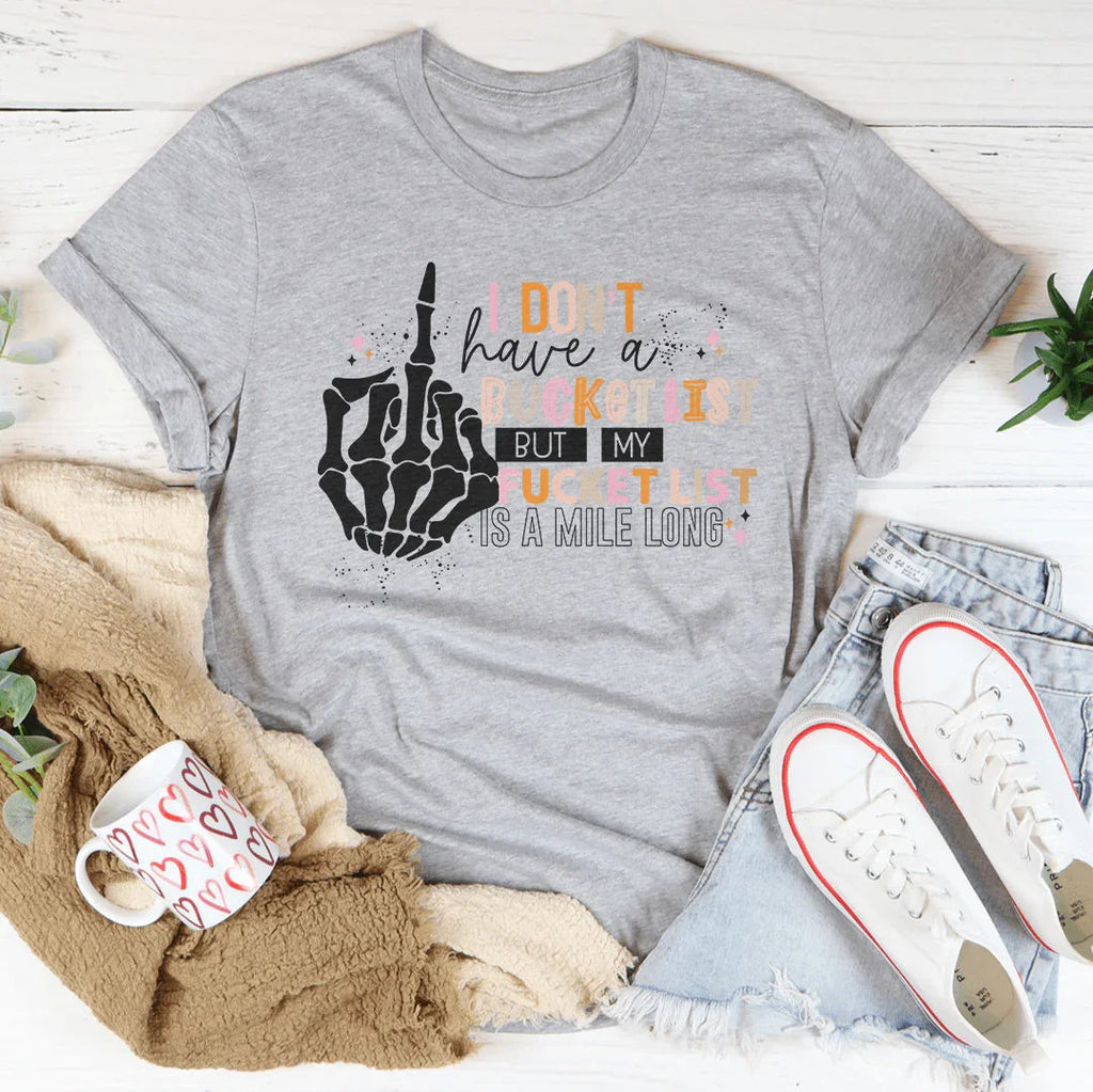 I Don't Have A Bucket List Tee product image 3
