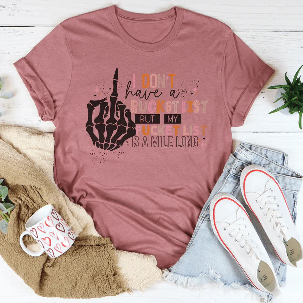 I Don't Have A Bucket List Tee product image 4