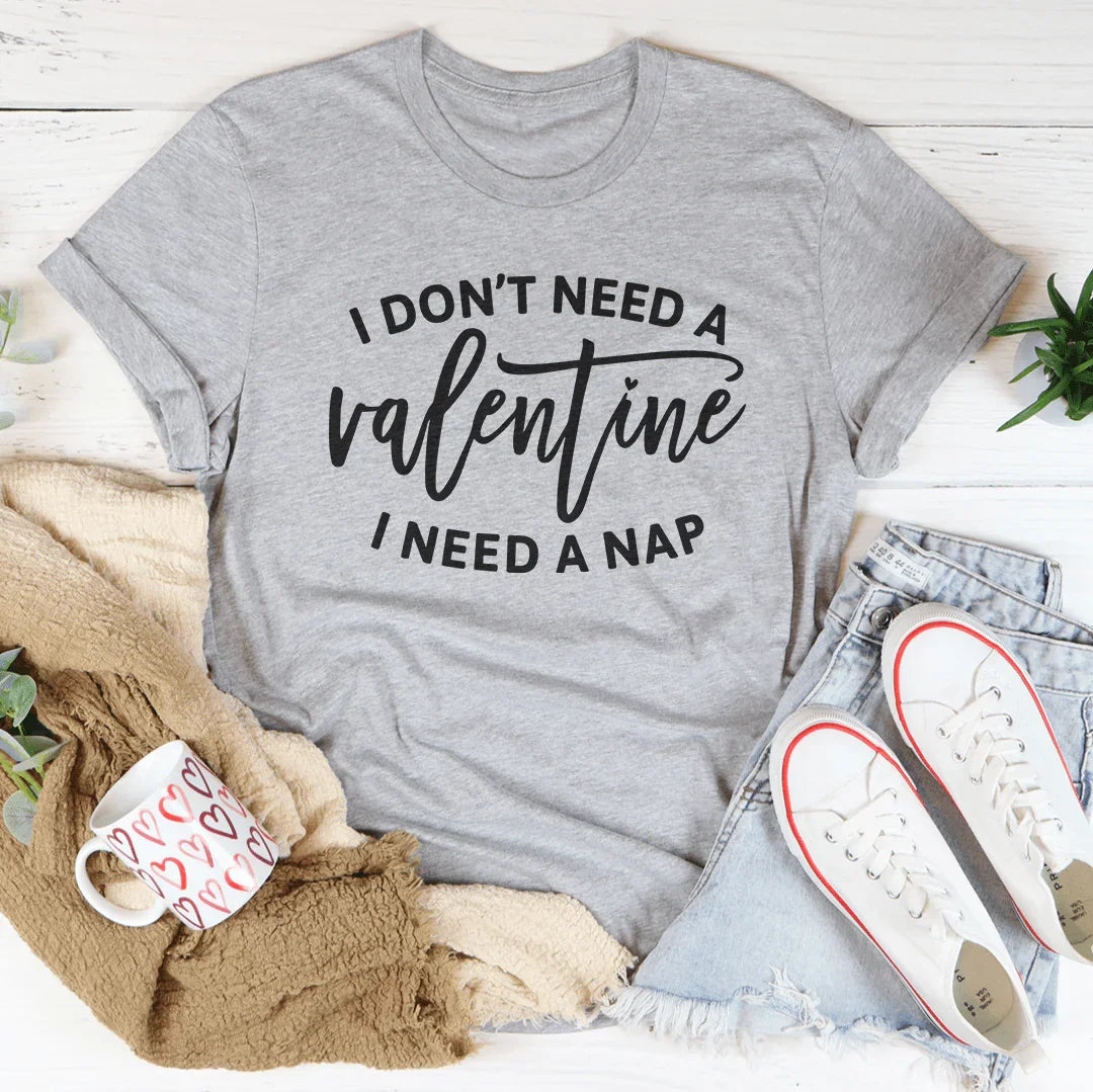 I Don't Need A Valentine Tee product image 1