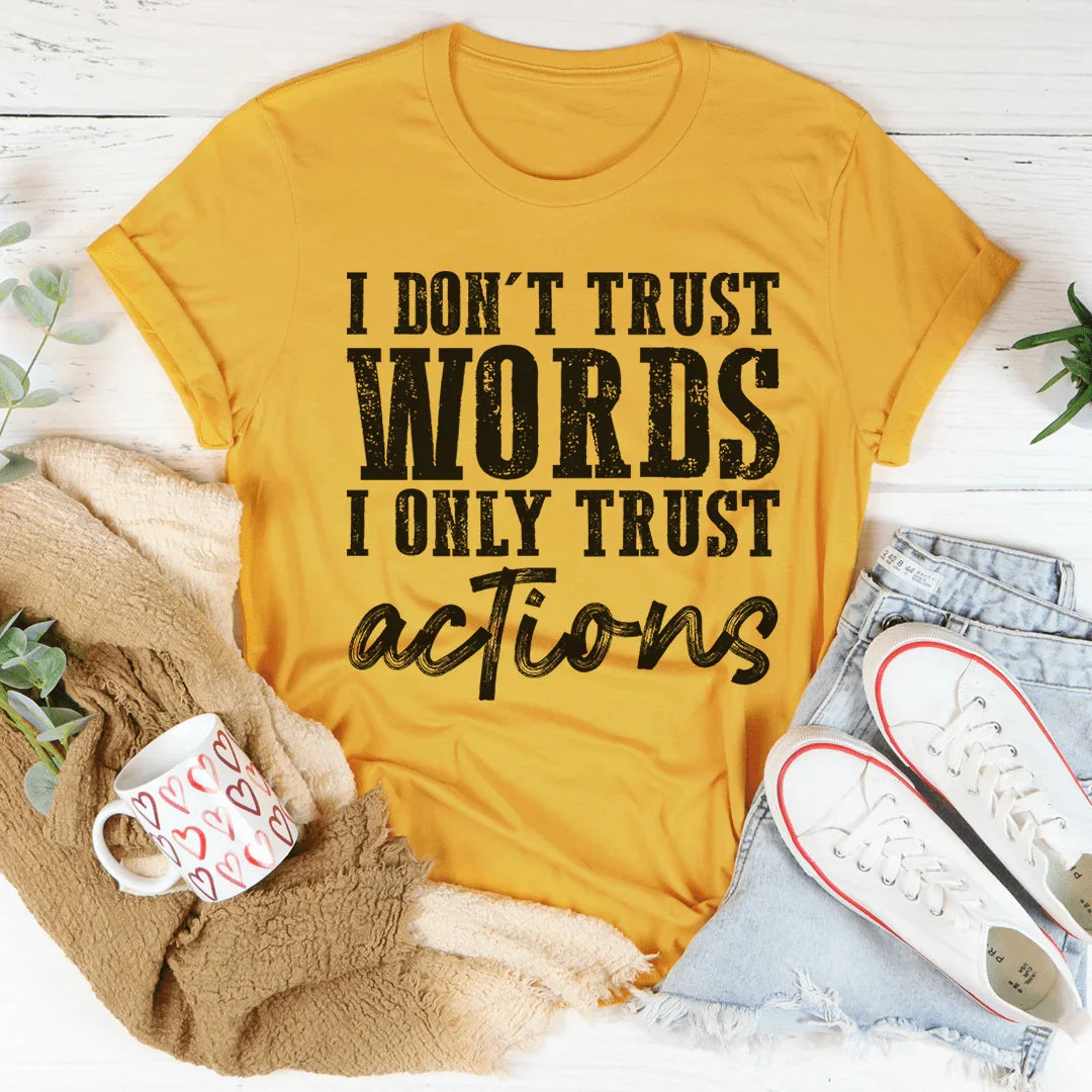 I Don't Trust Words I Only Actions Tee product image 4