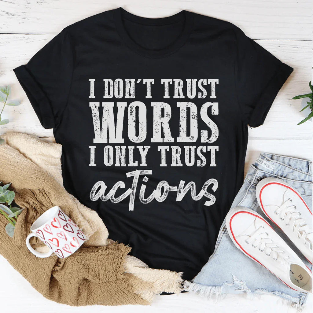 I Don't Trust Words I Only Actions Tee product image 3