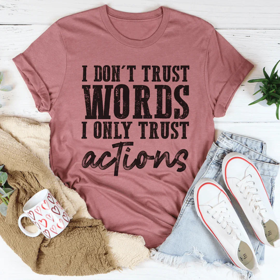 I Don't Trust Words I Only Actions Tee product image 1