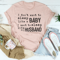 I Don't Want To Sleep Like A Baby I To My Husband Tee product image 1