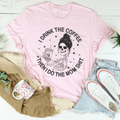 I Drink The Coffee Then I Do Mom Stuff Tee product image 1