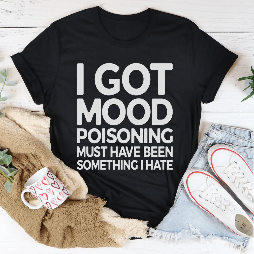 "I Got Mood Poisoning Must Have Been Something I Hate" – product image 2