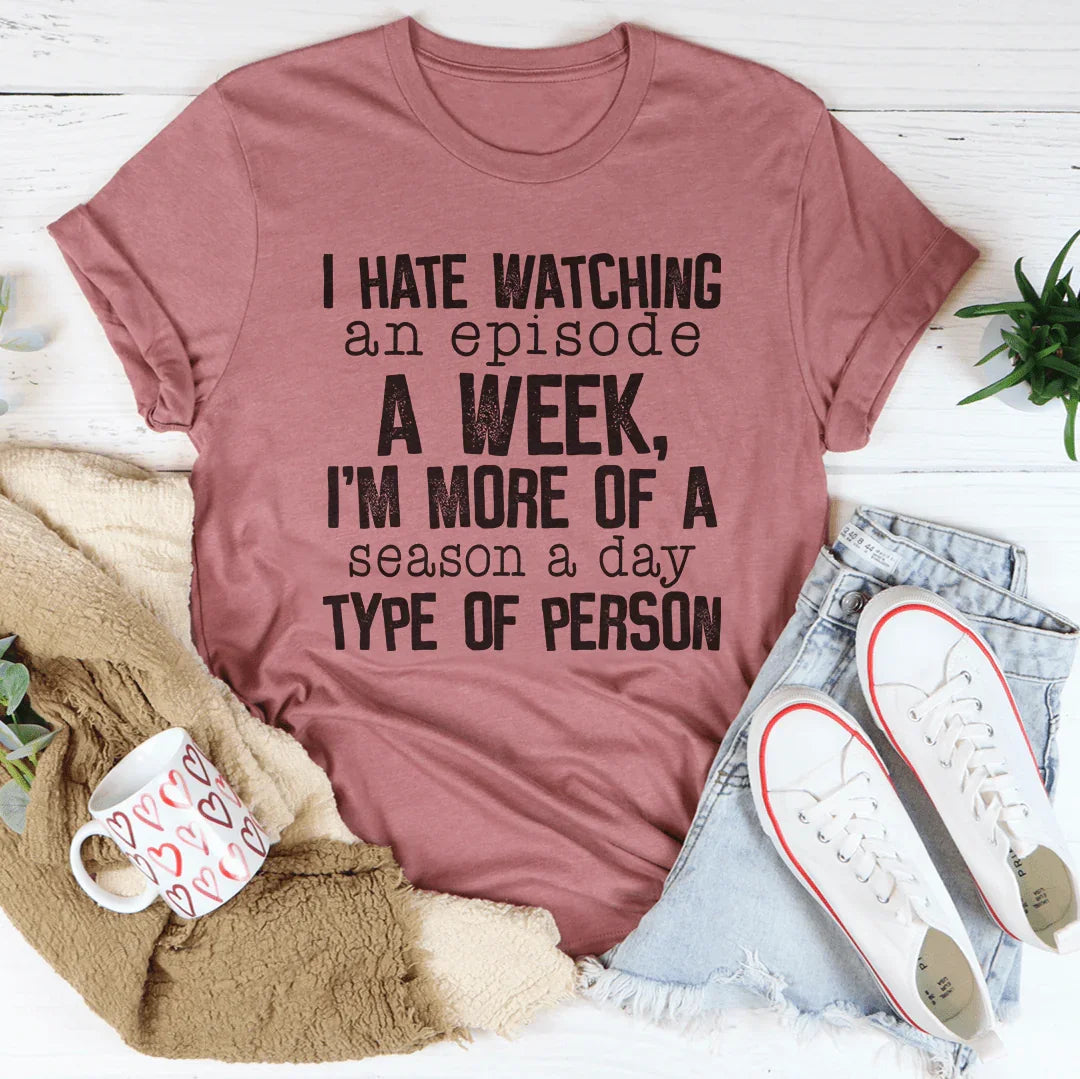 I Hate Watching An Episode A Week Tee product image 1