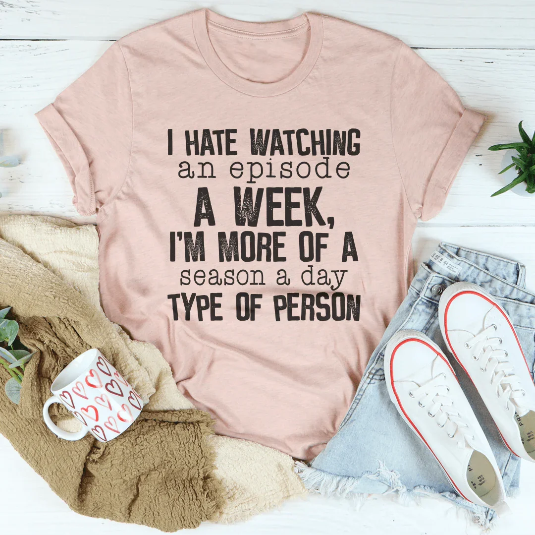 I Hate Watching An Episode A Week Tee product image 2
