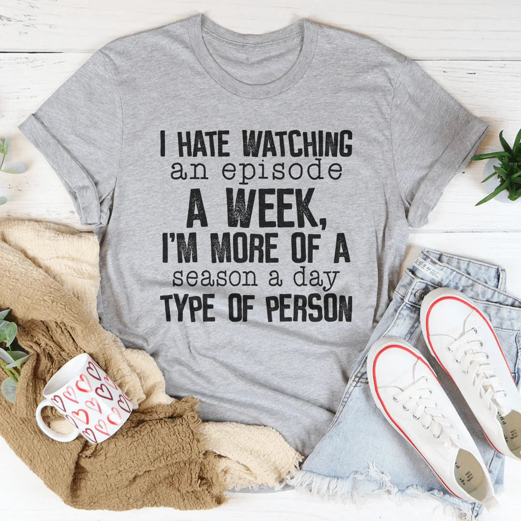 I Hate Watching An Episode A Week Tee product image 4