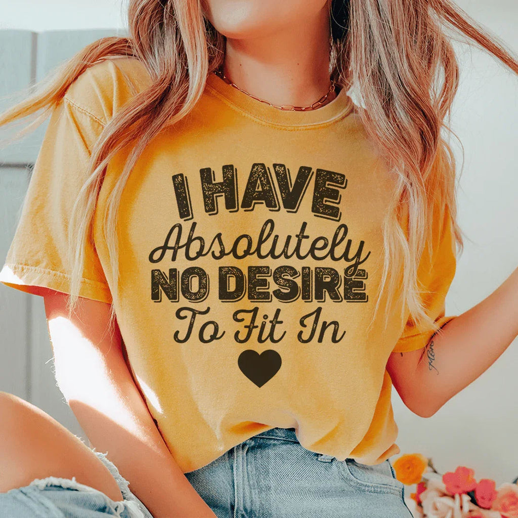 I Have Absolutely No Desire To Fit In Tee product image 3