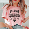 I Have Absolutely No Desire To Fit In Tee product image 1
