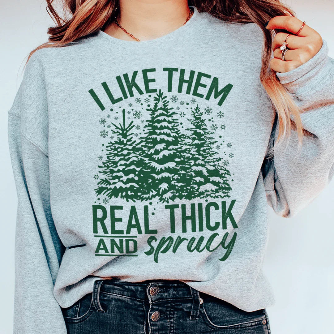 I Like Them Real Thick And Sprucy Sweatshirt product image 2