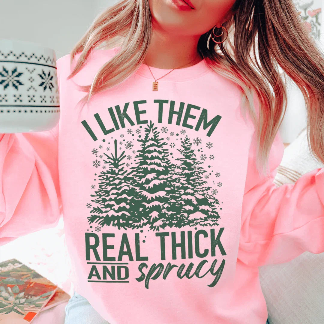 I Like Them Real Thick And Sprucy Sweatshirt product image 3